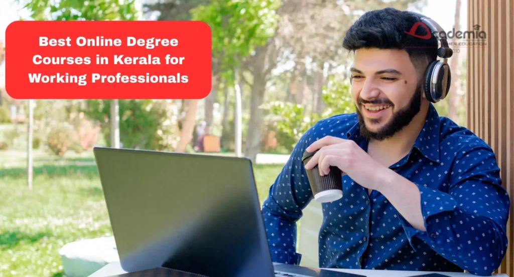 Best Online Degree Courses in Kerala for Working Professionals